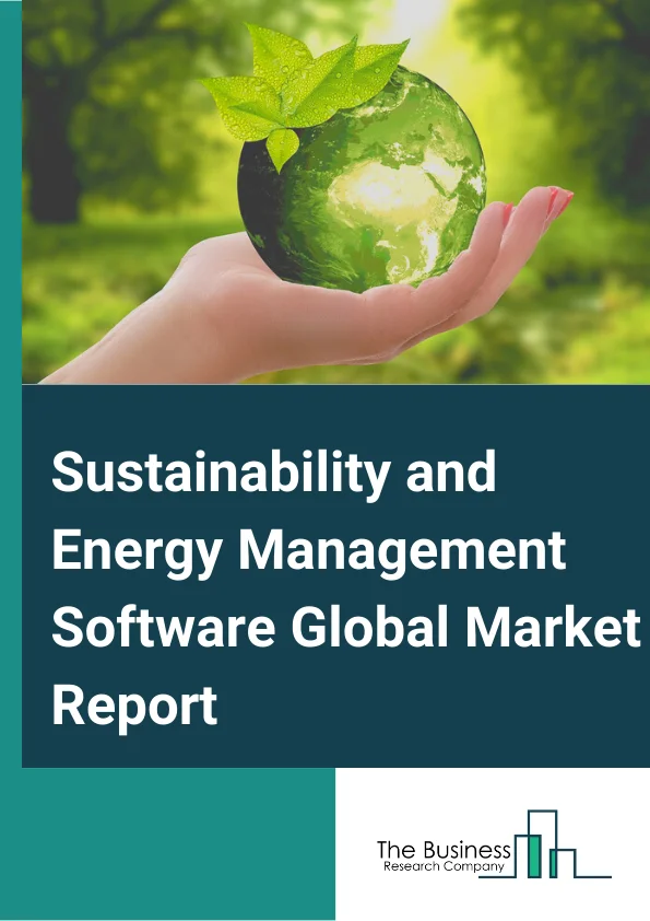 Global Sustainability and Energy Management Software Market Report 2024