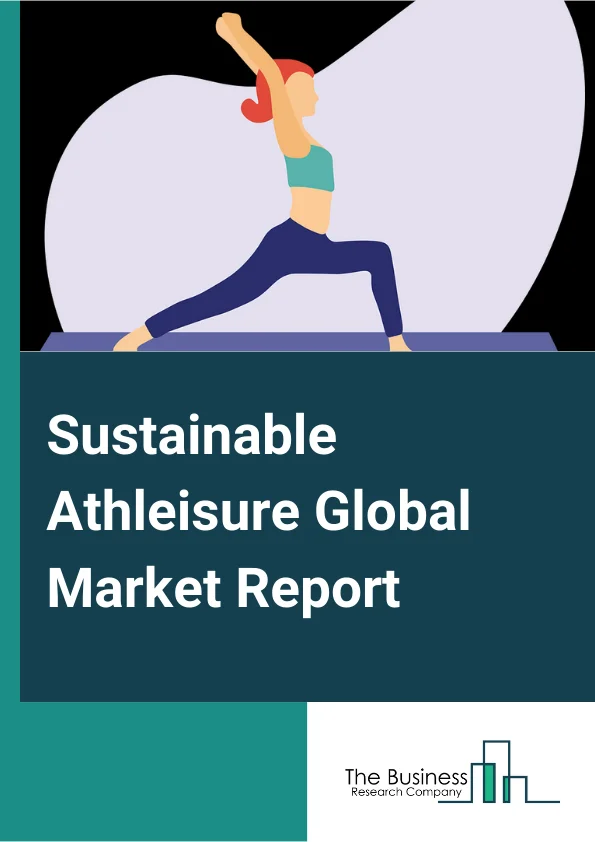 Sustainable Athleisure Market Report 2023