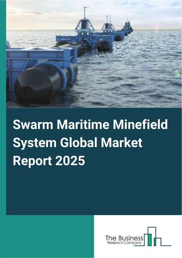 Global Swarm Maritime Minefield System Market Report 2025