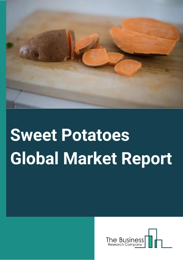 Sweet Potatoes Global Market Report 2023