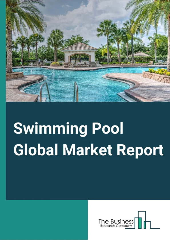 Swimming Pool Market Report 2023