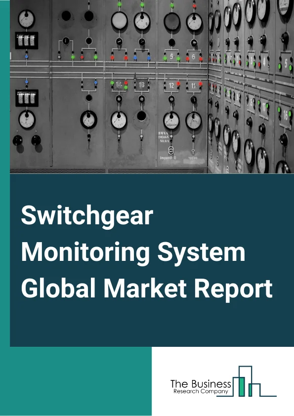 Switchgear Monitoring System Global Market Report 2025 – By Component (Hardware, Software And Services), By Monitoring Type (Temperature Monitoring, Partial Discharge Monitoring, Gas Monitoring, Other Monitoring Types), By Voltage (High Voltage, Medium Voltage, Low Voltage), By End User (Utilities, Industries, Commercial, Other End Users) – Market Size, Trends, And Global Forecast 2025-2034