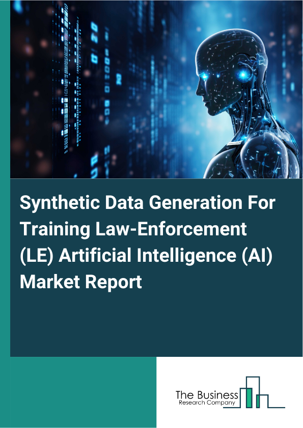 Synthetic Data Generation For Training Law-Enforcement (LE) Artificial Intelligence (AI) Market Report Infographic Image