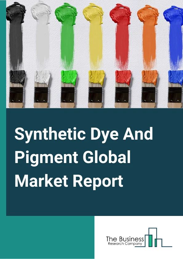 Synthetic Dye And Pigment Market Growth Rate, Statistics, Trends By 2032