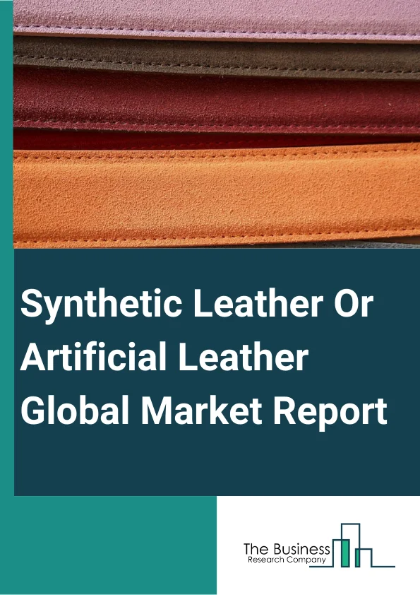 Synthetic Leather/Artificial Leather Global Market Report 2025 – By Type (Polyurethane (PU)-Based, Polyvinyl Chloride (PVC)-Based, Bio-Based), By Grade (High-Grade, Mid-Grade), By Application (Footwear, Furnishing, Automotive, Clothing, Bags, Purses And Wallets) – Market Size, Trends, And Global Forecast 2025-2034