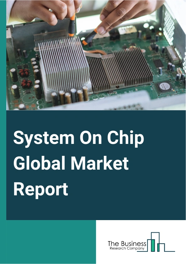 Global System On Chip Market Report 2025