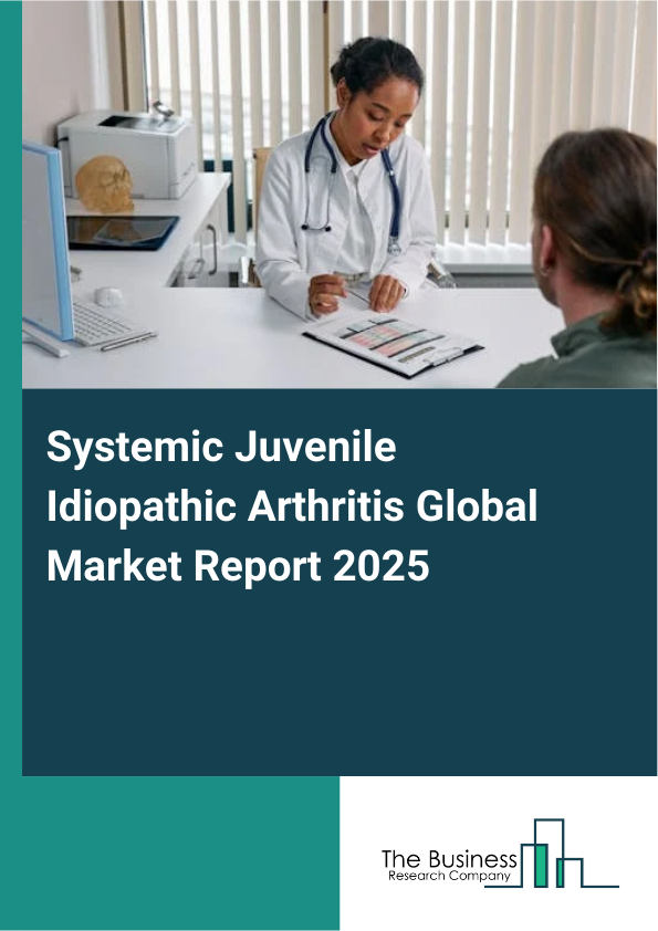 Global Systemic Juvenile Idiopathic Arthritis Market Report 2025