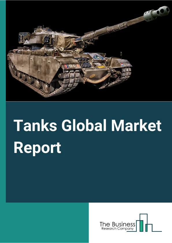 Tanks Global Market Report 2024 – By Type (Light, Medium, Heavy), By Technology (Active Mine System, Active Protection System, Modular Ballistic Armor, Situational Awareness System, Inter Operable Communication, Vehicle information Integration, Electric Armor), By Application (Patrolling, Fighting) – Market Size, Trends, And Global Forecast 2024-2033