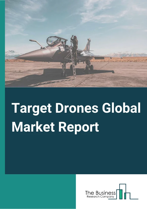 Target Drones Global Market Report 2023 – By Target (Aerial Target, Ground Target, Marine Target), By Mode Of Operation (Autonomous, Remotely Piloted), By Engine Type (Internal Combustion Engine, Jet Engine, Other Engine Types), By Application (Combat Training, Target And Decoy, Reconnaissance, Target Identification, Target Acquisition), By End Use (Defense, Commercial) – Market Size, Trends, And Global Forecast 2023-2032