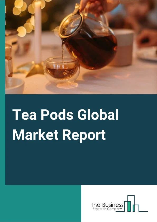 Tea Pods Global Market Report 2024 – By Type (Soft Tea Pods, Hard Tea Pods), By Tea Type (Green Tea, Black Tea, Herbal Tea, Other Tea Types), By Channel (Supermarkets and Hypermarkets, Independent Retailers, Convenience Stores, Specialist Retailers) – Market Size, Trends, And Global Forecast 2024-2033