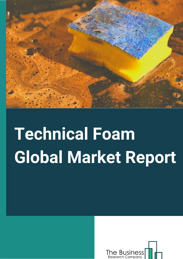 Technical Foam  Market Report 2023