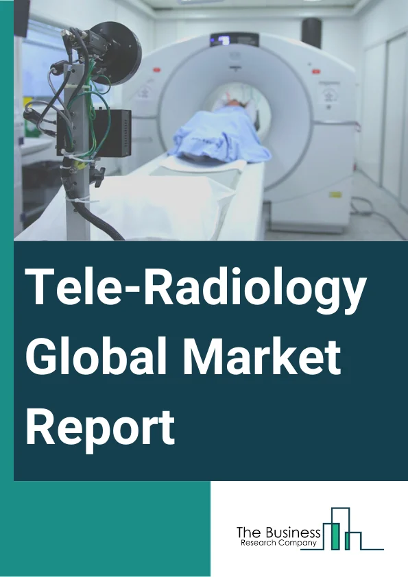 Tele-Radiology  Market Report 2023