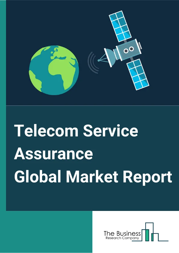Telecom Service Assurance Global Market Report 2023 – By Component (Solution, Services), By Operator type (Mobile Operator, Fixed Operator), By System (Probe System, Network Management, Workforce Management, Fault Management, Quality Monitoring), By Deployment Type (On Premises, Hosted, Cloud) – Market Size, Trends, And Global Forecast 2023-2032