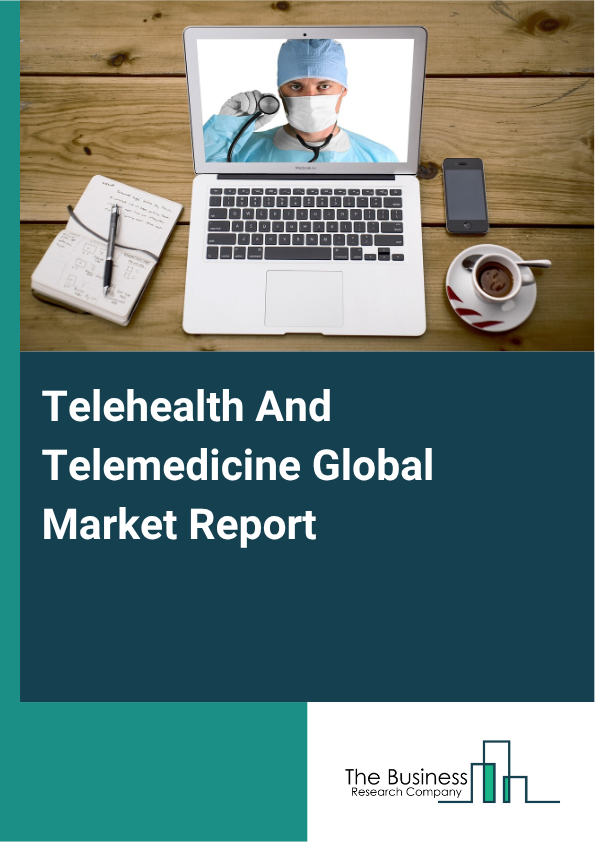 Global Telehealth And Telemedicine Market Report 2025