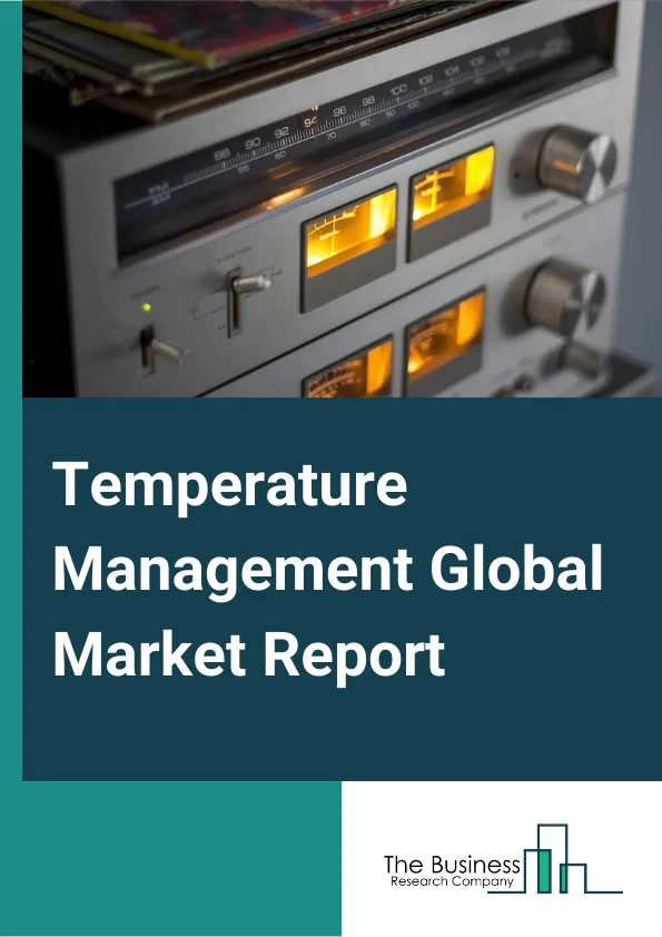 Temperature Management Global Market Report 2024 – By Product (Patient Warming Devices, Patient Cooling Devices), By Application (Surgery, Cardiology, Pediatrics, Neurology, Orthopedic Surgery, Other Applications), By End-Use (Operating Room, Neonatal ICU, Emergency Room, ICUs, Other End-Uses) – Market Size, Trends, And Global Forecast 2024-2033