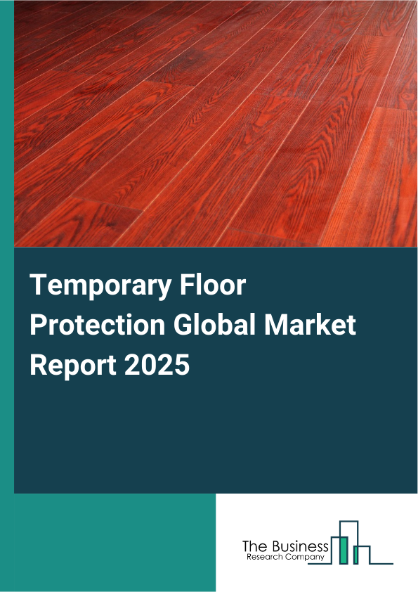 Global Temporary Floor Protection Market Report 2025