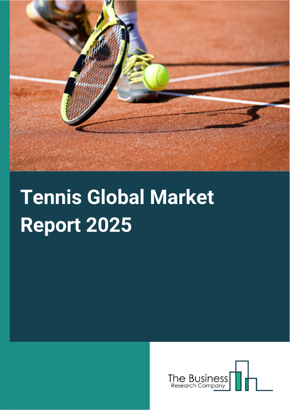 Global Tennis Market Report 2025