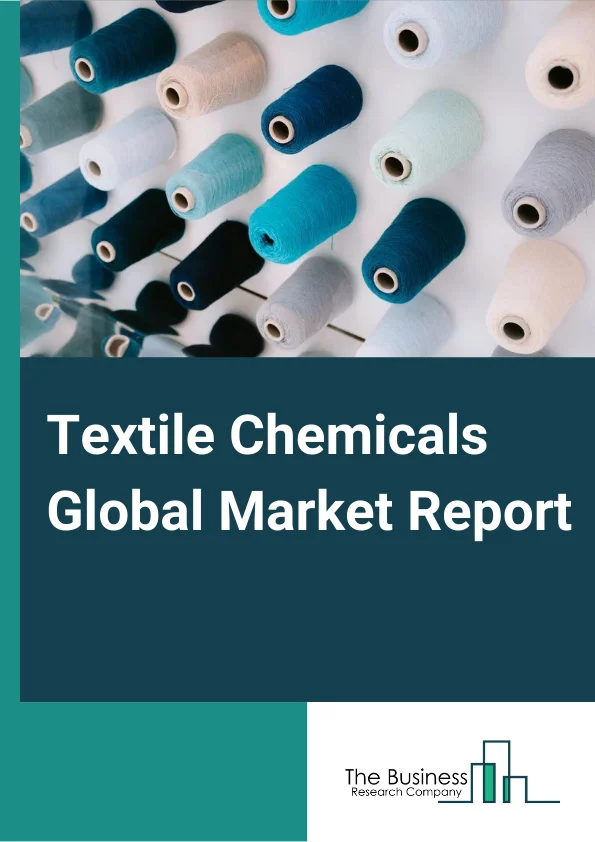 Textile Chemicals Global Market Report 2023 – By Product Type (Coating And Sizing Chemicals, Finishing Agents, Colorants and Auxiliaries, Surfactants, Desizing Agents, Yarn Lubricants, Bleaching Agents), By Fiber Type (Natural Fiber, Synthetic Fiber), By Application (Apparel, Home Furnishing, Automotive Textile, Industrial Textile, Other Applications) – Market Size, Trends, And Global Forecast 2023-2032