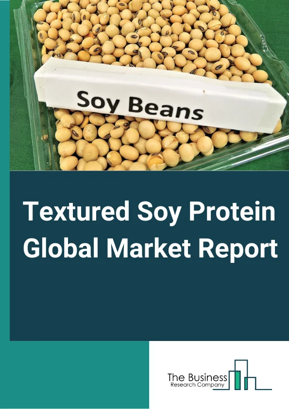 Textured Soy Protein Global Market Report 2024 – By Type (Non-GMO, Conventional, Organic, Other Types), By Source (Soy Protein Concentrates, Soy Protein Isolates, Soy Flour), By Application (Food, Meat Substitutes, Dairy Alternatives, Infant Nutrition, Bakery, Other Applications) – Market Size, Trends, And Global Forecast 2024-2033