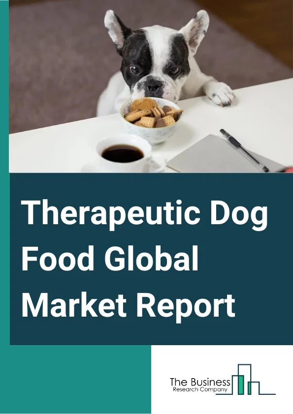 Therapeutic Dog Food Global Market Report 2024 – By Type (Dry Food, Wet Or Canned Food, Snacks Or Treats, Other Types), By Distribution Channel (Supermarkets Or Hypermarkets, Specialty Pet Food Stores, Online Channels, Other Distribution Channel), By Application (Weight Management, Digestive Care, Allergy And Immune System Health, Diabetes, Skin And Coat Care, Kidney Health, Hip And Joint Care, Illness And Surgery Recovery Support, Other Applications) – Market Size, Trends, And Global Forecast 2024-2033