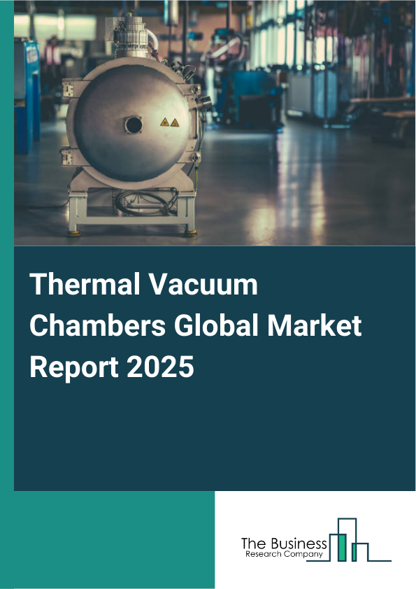 Global Thermal Vacuum Chambers Market Report 2025