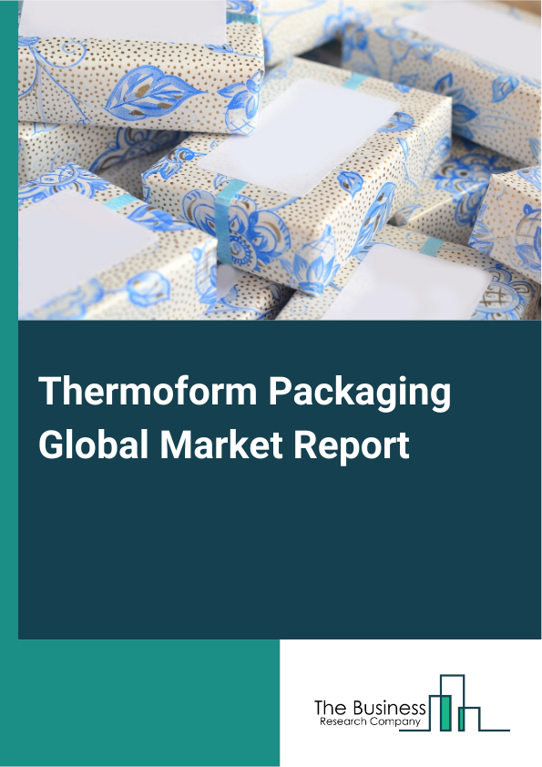Global Thermoform Packaging Market Report 2025