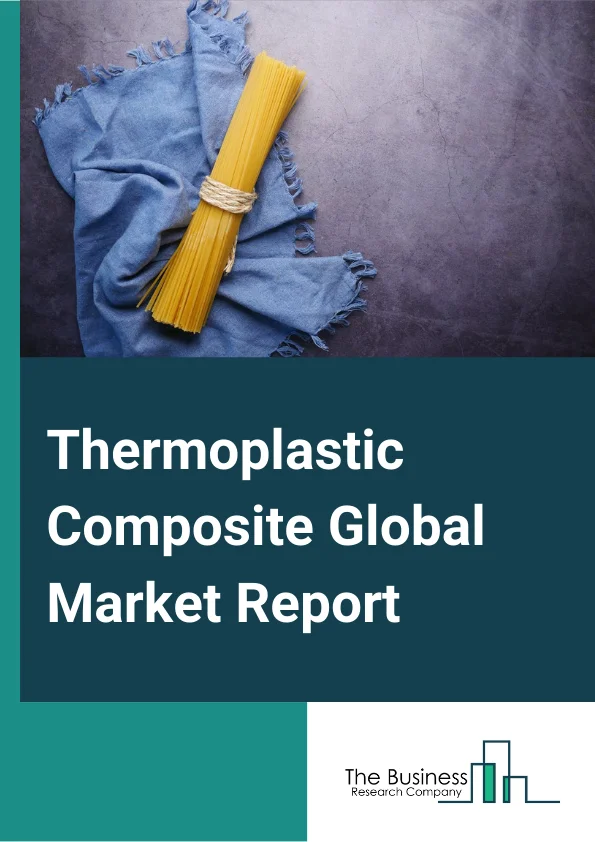 Global Thermoplastic Composite Market Report 2024