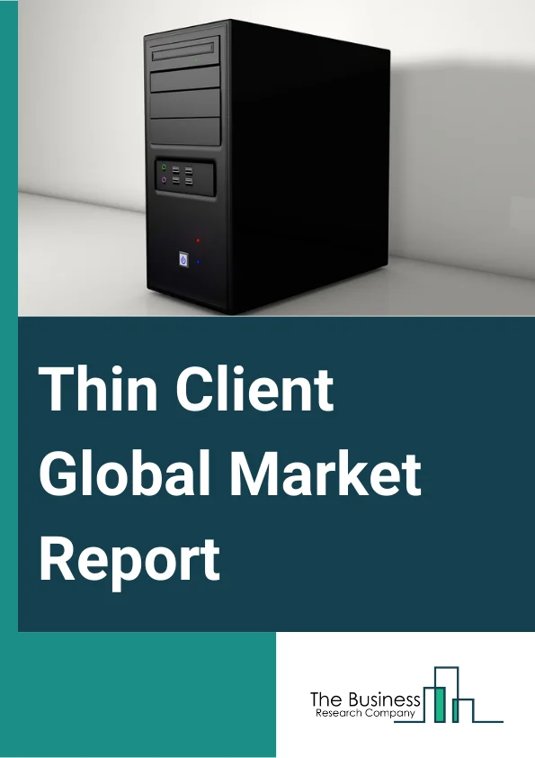 Thin Client Global Market Report 2023