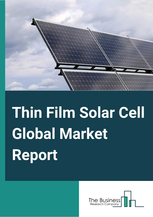 Thin Film Solar Cell Market Report 2023 
