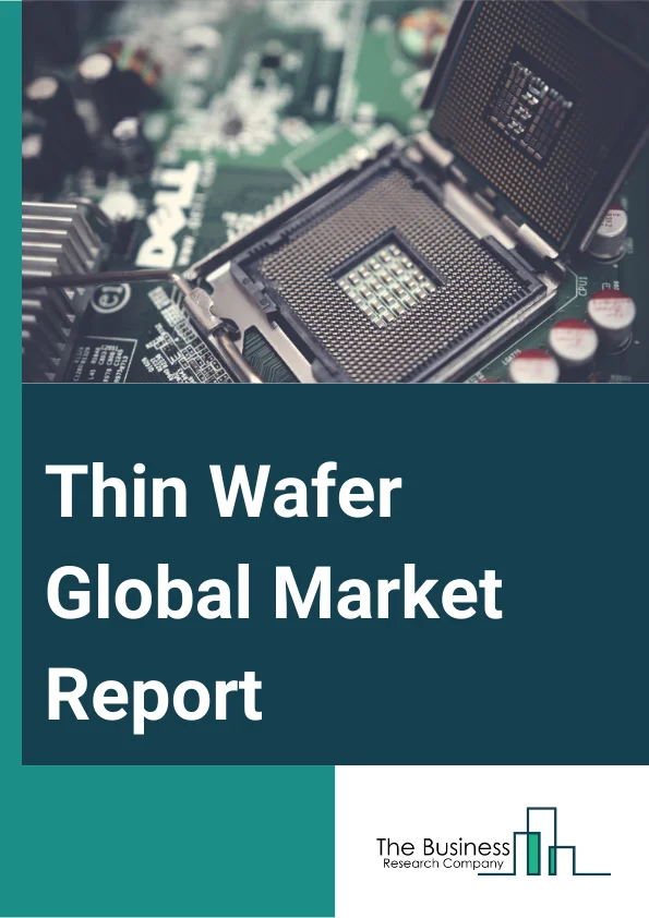 Global Thin Wafer Market Report 2024