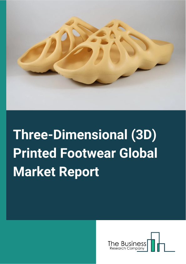 Global Three-Dimensional (3D) Printed Footwear Market Report 2025
