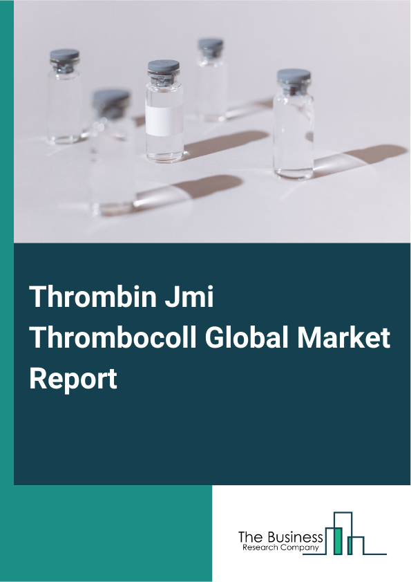 Global Thrombin Jmi  Thrombocoll Market Report 2025