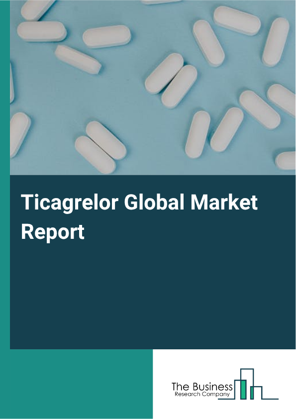 Global Ticagrelor Market Report 2025