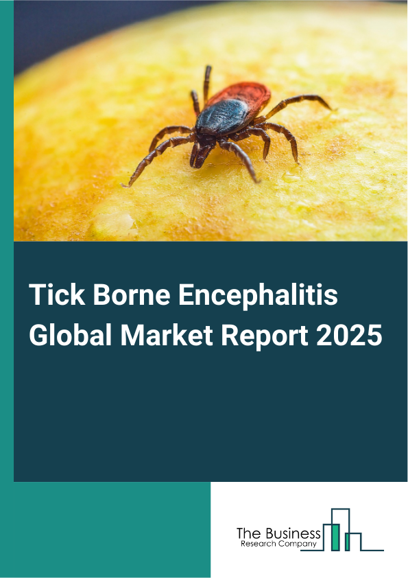 Global Tick Borne Encephalitis Market Report 2025