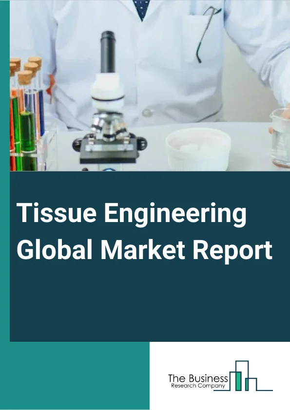 Tissue Engineering Global Market Report 2024 – By Type (Synthetic Scaffold Material, Biologically Derived Scaffold Material, Other Types), By Application (Orthopedics And Musculoskeletal, Neurology, Cardiovascular, Skin And Integumentary, Dental, Other Applications,, ), By End-User (Hospitals And Clinics, Ambulatory Facilities) – Market Size, Trends, And Global Forecast 2024-2033