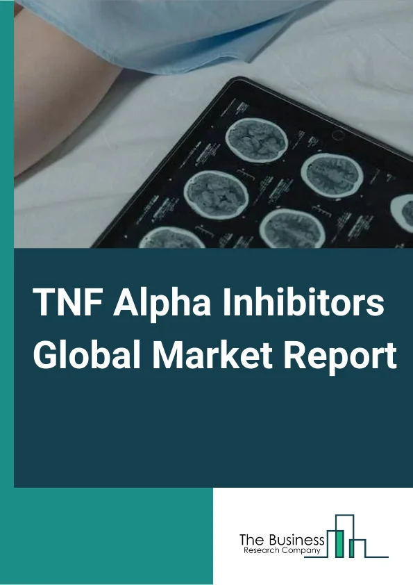 TNF Alpha Inhibitors Global Market Report 2024 – By Drug (Remicade (Infliximab), Enbrel (Etanercept), Humira (Adalimumab), Cimzia (Certolizumab Pegol), Simponi (Golimumab)), By Route Of Administration (Oral, Subcutaneous, Intravenous, Other Route Of Administration), By Disease Type (Inflammatory Bowel Disease, Psoriatic Arthritis, Ulcerative Colitis (UC), Rheumatoid Arthritis, Ankylosing Spondylitis, Other Disease Types) – Market Size, Trends, And Global Forecast 2024-2033