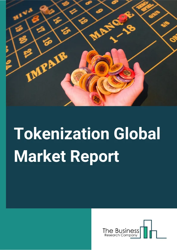 Tokenization Market Report 2023