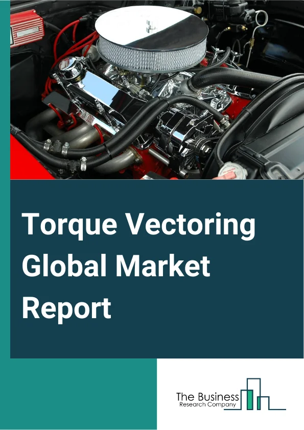 Torque Vectoring Global Market Report 2025 – By Clutch Actuation Type (Hydraulic Clutch, Electronic Clutch), By Vehicle Type (Light Commercial Vehicles, Heavy Commercial Vehicles, Passenger Car), By Propulsion (Front Wheel Drive (FWD), Rear Wheel Drive (RWD), All Wheel Drive (AWD) Or Four Wheel Drive (4WD)), By Technology (Active Torque Vectoring System (ATVS), Passive Torque Vectoring System (PTVS)) – Market Size, Trends, And Global Forecast 2025-2034