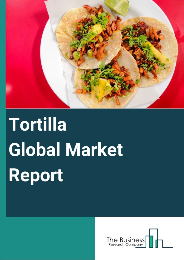 Global Tortilla Market Report 2025
