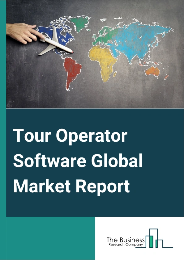Tour Operator Software Global Market Report 2025 – By Component (Software, Services), By Deployment Mode (Cloud, On-Premises), By Subscription Type (One-Time Subscription, Monthly Subscription, Annual Subscription), By Enterprise Size (Large Enterprises, Small And Medium Enterprises) – Market Size, Trends, And Global Forecast 2025-2034