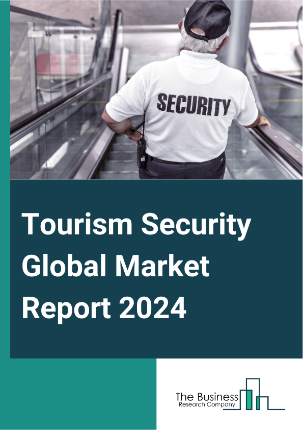 Tourism Security Global Market Report 2025 – By Safety Issues (Tourism And Security Issues, Tourism And Crime Issues, Tourism Crisis Management Issues), By Technology (Video Surveillance, Access Control, Biometrics, IoT ...