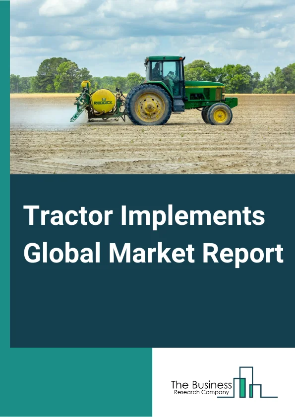 Tractor Implements Global Market Report 2024 – By Phase (Tillage, Irrigation And Crop Protection, Sowing And Planting, Harvesting And Threshing, Other Phases ), By Power (Powered, Unpowered Implements), By Drive (2-Wheel Drive, 4-Wheel Drive) – Market Size, Trends, And Global Forecast 2024-2033