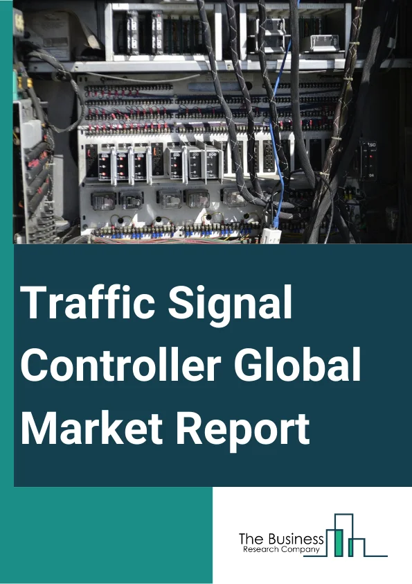 Traffic Signal Controller Global Market Report 2024 – By Component (Hardware, Software, Service), By Type (Standard Controllers, Smart Controllers, Fixed Time Controller, Adaptive Controller), By Application (Urban, Suburbs, Small And Simple Intersections, Large And Complex Intersections) – Market Size, Trends, And Global Forecast 2024-2033