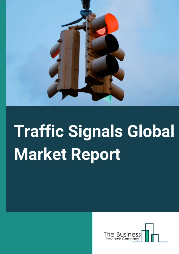 Traffic Signals Global Market Report 2024 – By Type Of Power (Electric Power, Solar Energy), By Product Type (Portable, Stationary), By End-User (Railway, Airport, Urban Traffic, Other End Users) – Market Size, Trends, And Global Forecast 2024-2033