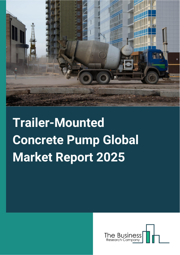 Global Trailer-Mounted Concrete Pump Market Report 2025
