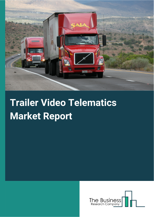 Trailer Video Telematics Market Report Infographic Image