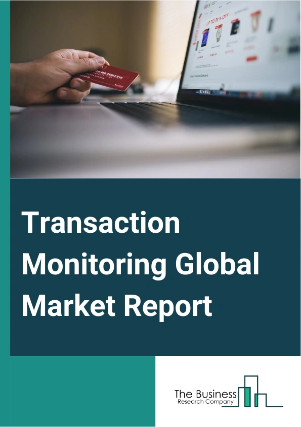 Global Transaction Monitoring Market Report 2025