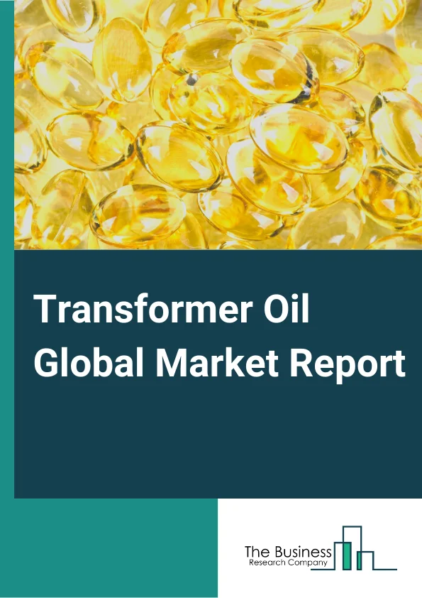 Transformer Oil Global Market Report 2023