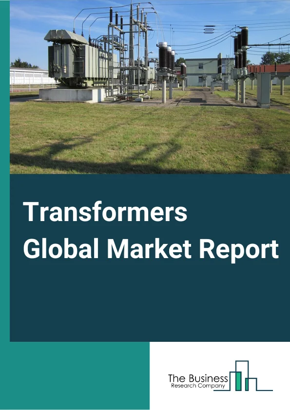 Transformers Global Market Report 2023 – By Type (Low Rated Transformer, High Rated Transformer), By Transformer Type Used (Power Transformer, Distribution Transformer), By Phase (Single Phase, Three Phase), By Application (Residential And Commercial, Utility, Industrial) – Market Size, Trends, And Global Forecast 2023-2032