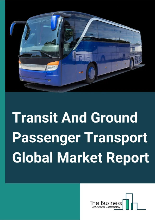 Transit And Ground Passenger Transport Global Market Report 2023– By Type (Commuter Rail And Public Bus Services, Taxi And Limousine Services, School And Employee Bus Services, Charter Bus Services, Other Transit And Ground Passenger Transport), By Distance (Long-Distance, Short-Distance), By Destination (Domestic, International) – Market Size, Trends, And Global Forecast 2023-2032